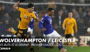 Les buts et le débrief de Wolverhampton / Leicester - Premier League (J26)
