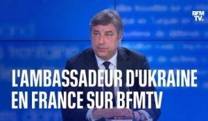 L'interview en intégralité de l'ambassadeur d'Ukraine en France