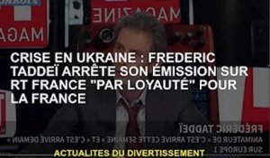 Crise ukrainienne : Frédéric Taddeï arrête son émission de RT France par « fidélité » à la France