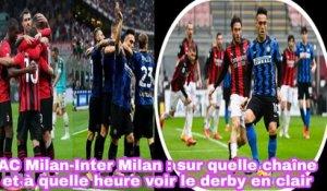 AC Milan - Inter Milan: Sur Quelle Chaîne Et À Quelle Heure Voir Le Derby En Clair - Foot