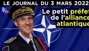 Macron : caniche de l’OTAN ? - JT du jeudi 3 mars 2022