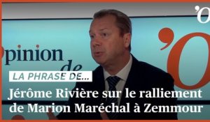 Jérôme Rivière:  «Le ralliement de Marion Maréchal à Eric Zemmour permettra aux électeurs de faire le deuil du RN»