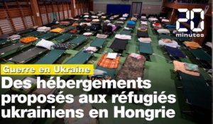 Guerre en Ukraine: Des hébergements proposés aux réfugiés en Hongrie