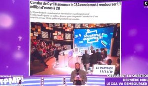 Le CSA va rembourser TPMP : Cyril Hanouna réagit