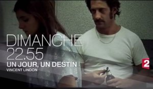 Un jour un destin - Vincent Lindon -15 10 17 - France 2