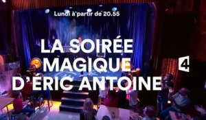 La soirée magique d'Eric Antoine - 14 08 17 - France 4