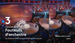 Fauteuils d’orchestre - Depuis le Festival d'Art lyrique d'Aix-en-Provence - 04 07 18