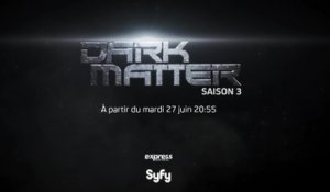 Dark Matter - Saison 3 - SyFy