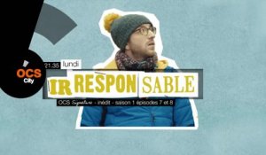 Irresponsable - S1E7/8 - 11/07/16