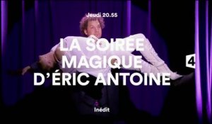 La soirée magique d'Eric Antoine - 27 04 17