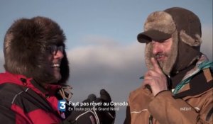 Faut pas rever - Canada, en route pour le grand Nord - 08 02 17