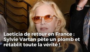 Laeticia de retour en France : Sylvie Vartan pète un plomb et rétablit toute la vérité !