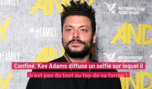 Confiné, Kev Adams diffuse un selfie sur lequel il n'est pas du tout au top de sa forme !