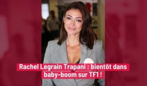Rachel Legrain Trapani : bientôt dans baby-boom sur TF1 !