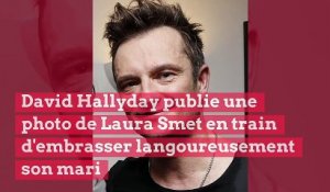 David Hallyday publie une photo de Laura Smet en train d'embrasser langoureusement son mari