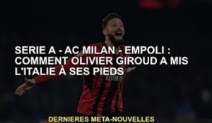 Serie A - AC Milan - Empoli : Commentaire Olivier Giroud a mis l'Italie à ses pieds
