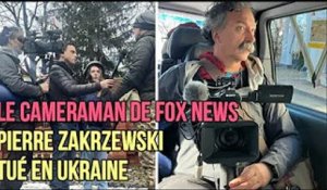 Le cameraman de Fox News Pierre Zakrzewski tué en Ukraine