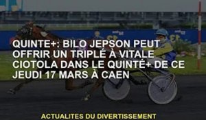 Quinté+ : Bilo Jepson inscrira un triplé à Vitale Ciotola dans le Quinté+ de Caen le jeudi 17 mars