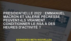 Président 2022 : Emmanuel Macron et Valérie Pécresse peuvent-ils vraiment conditionner le RSA au tem