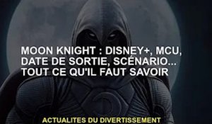 Moon Knight : Disney+, MCU, date de sortie, scènes... tout ce que vous devez savoir