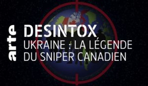 Ukraine : la légende du sniper canadien | Désintox | ARTE