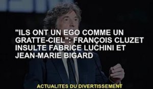 "Ils ont un ego comme un gratte-ciel" : François Crucey insulte Fabrice Lucchini et Jean-Marie Bigar