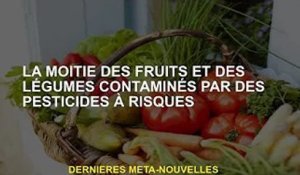 La moitié des fruits et légumes contaminés par des pesticides dangereux