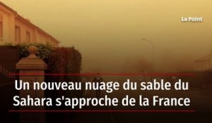 Un nouveau nuage de sable du Sahara se rapproche de la France