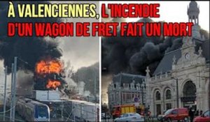 À Valenciennes, l'incendie d'un wagon de fret fait un mort