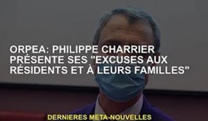 Orpea : Philippe Charrier présente ses excuses aux habitants et à leurs familles