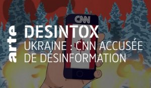 Ukraine : CNN accusée de désinformation | Désintox | ARTE