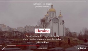 Guerre en Ukraine : des dizaines de corps dans une fosse commune à Boutcha