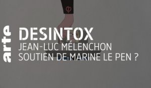 Jean-Luc Mélenchon soutien de Marine Le Pen ? | Désintox | Arte