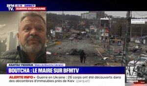 "Nous avons découvert 320 personnes torturées et tuées, mais le nombre augmente": le maire de Boutcha témoigne sur BFMTV