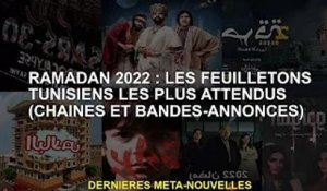 Ramadan 2022 : Les feuilletons tunisiens les plus attendus (chaines et Bandes-)