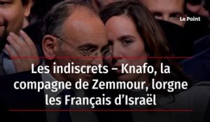 Les indiscrets – Knafo, la compagne de Zemmour, lorgne les Français d’Israël