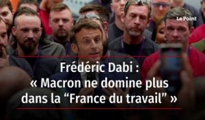 Frédéric Dabi : « Macron ne domine plus dans la “France du travail” »