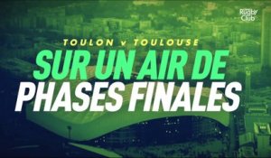 Toulon / Toulouse : Sur un air de phases finales