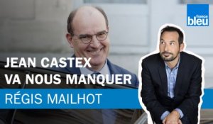 Régis Mailhot : Jean Castex va nous manquer