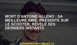 Mort d'Antoine Alléno : Sa meilleure amie, qui apparaît sur un scooter, dévoile ses derniers instant