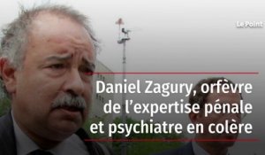 Daniel Zagury, orfèvre de l’expertise pénale et psychiatre en colère