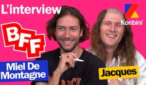 L'interview BFF de Jacques et Miel de Montage