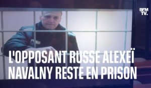 La justice russe confirme la condamnation d'Alexeï Navalny à neuf ans de prison