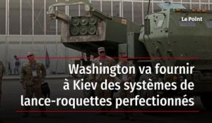 Washington va fournir à Kiev des systèmes de lance-roquettes perfectionnés