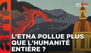 Une éruption de l'Etna qui pollue plus que l'humanité entière ? / ARTE Désintox du 30/05/2023