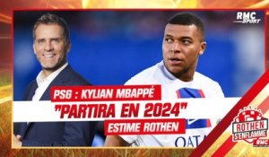PSG : "Mbappé partira en 2024 quoi qu'il se passe" estime Rothen