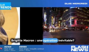 Brigitte Macron : l'opération inévitable qui se profile à l'horizon.