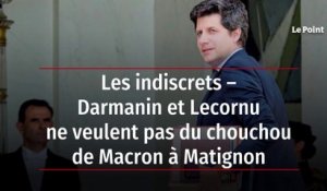 Les indiscrets – Darmanin et Lecornu ne veulent pas du chouchou de Macron à Matignon