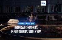Bombardements meurtriers sur Kyiv