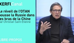 Le réveil de l'OTAN pousse la Russie dans les bras de la Chine [Christian Saint-Etienne]